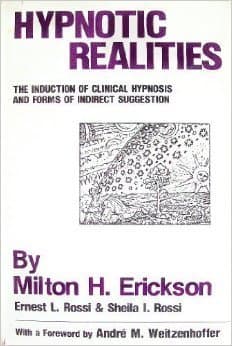 Hypnotic Realities: The Induction of Clinical Hypnosis and Forms of Indirect Suggestion