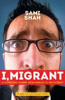 I, Migrant: A Comedian's Journey From Karachi to the Outback