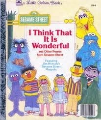 I THINK THAT IT IS WONDERFUL and other poems from sesame street