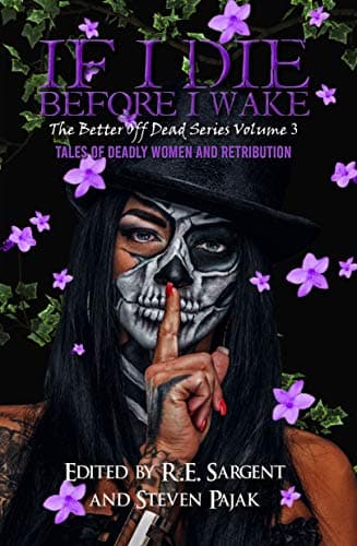 If I Die Before I Wake: Tales of Deadly Women and Retribution
