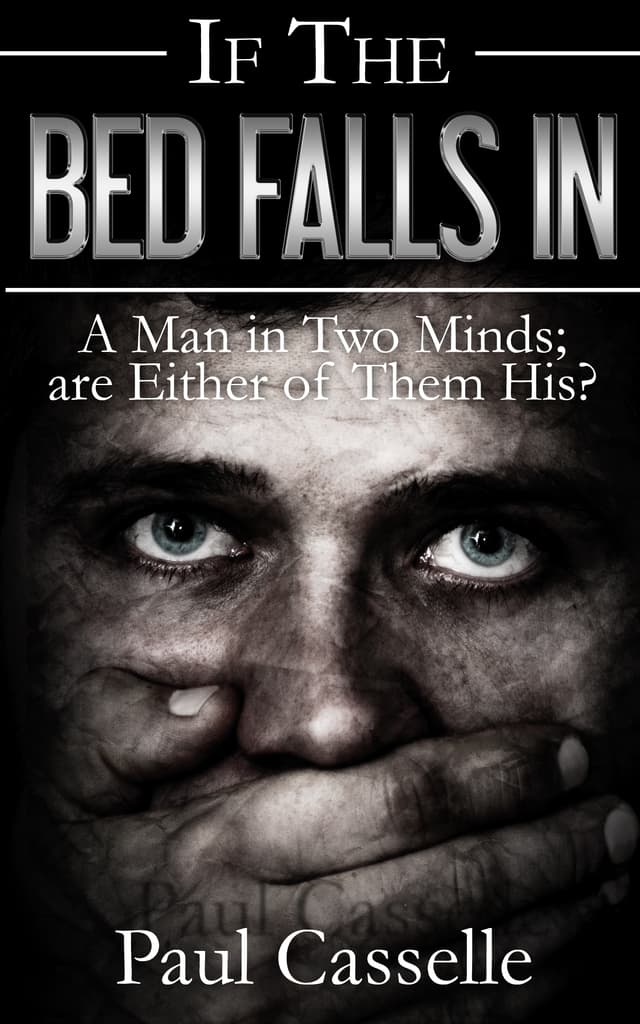 If The Bed Falls In: A man in two minds; are either of them his?