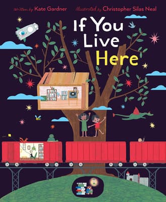 If You Live Here: A Charming Picture Book About Treehouses, Castles, and Spaceships for Kids