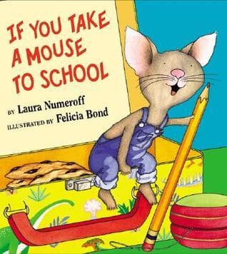 If You Take a Mouse to School: A Silly Circular Story About a Mouse’s First Day of School and New Classroom Adventures