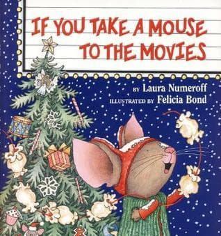 If You Take a Mouse to the Movies: Great for Holiday and Christmas Reading or Gifting