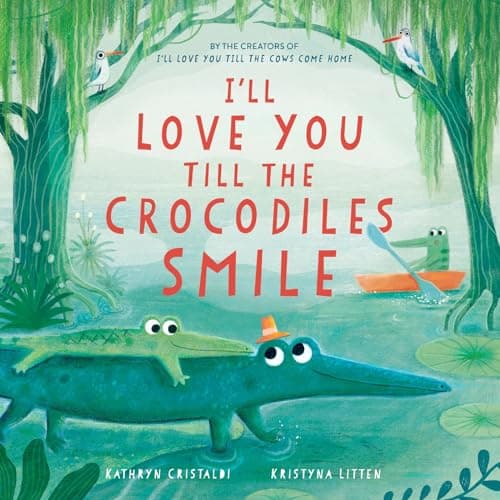 I’ll Love You Till the Crocodiles Smile: A Playful Bedtime Story About Endless Love for Children
