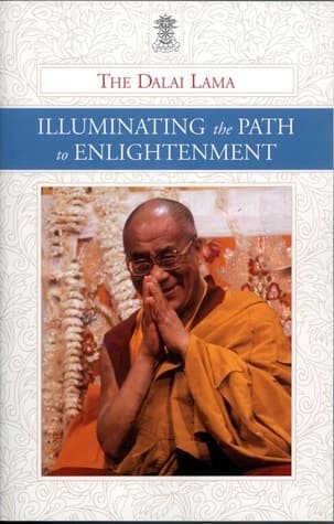 Illuminating the Path to Enlightenment: A Commentary on Atisha Dipamkara Shrijnana's A Lamp for the Path to Enlightenment and Lama Je Tsong Khapa's Lines of Experience