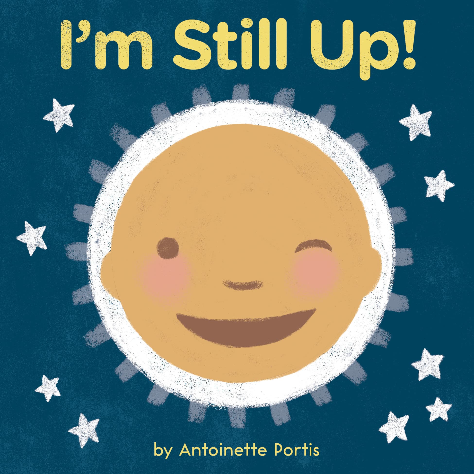 I'm Still Up!: A Soothing and Humorous Bedtime Board Book