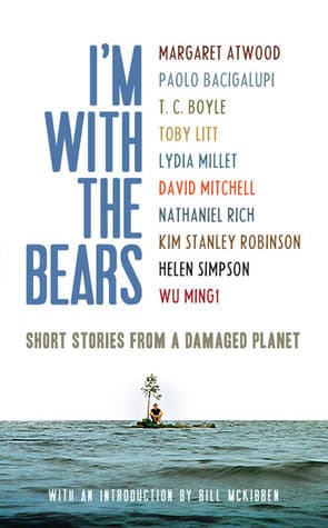 I'm With the Bears: Short Stories from a Damaged Planet