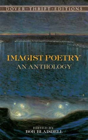 Imagist Poetry: An Anthology: Pound, Lawrence, Joyce, Stevens and others