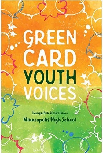 Immigration Stories from a Minneapolis High School: Green Card Youth Voices