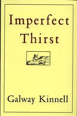 Imperfect Thirst: Powerful Poetry on Love and Nature by National Book Award Winner Galway Kinnell