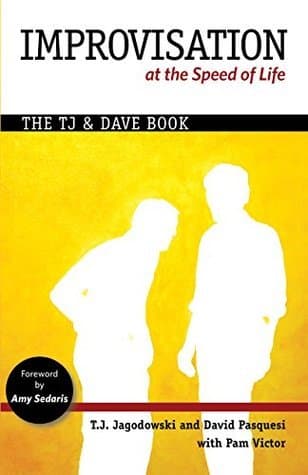 Improvisation at the Speed of Life: The TJ and Dave Book