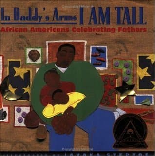 In Daddy's Arms I Am Tall: African Americans Celebrating Fathers