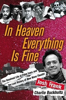 In Heaven Everything is Fine: The Unsolved Life of Peter Ivers and the Lost History of New Wave Theatre