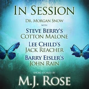 In Session: Dr. Morgan Snow with Steve Berry’s Cotton Malone, Lee Child’s Jack Reacher & Barry Eisler’s John Rain