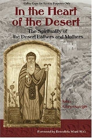 In the Heart of the Desert: The Spiritualilty of the Desert Fathers and Mothers