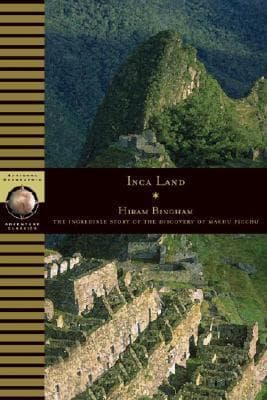 Inca Land: Explorations in the Highlands of Peru