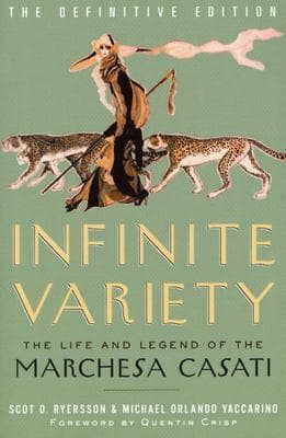 Infinite Variety: The Life and Legend of the Marchesa Casati