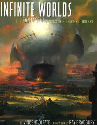 Infinite Worlds: The Fantastic Visions of Science Fiction Art