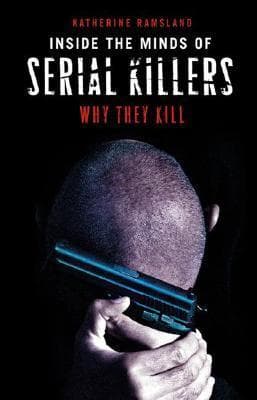 Inside the Minds of Serial Killers: Why They Kill
