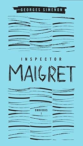 Inspector Maigret Omnibus, Volume 1: Pietr the Latvian; The Hanged Man of Saint-Pholien; The Carter of 'La Providence'; The Grand Banks Café