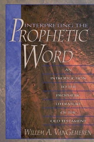Interpreting the Prophetic Word: An Introduction to the Prophetic Literature of the Old Testament
