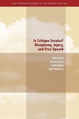 Is Critique Secular?: Blasphemy, Injury, and Free Speech