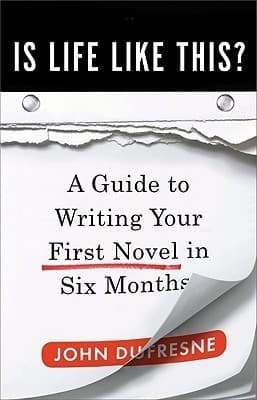 Is Life Like This?: A Guide to Writing Your First Novel in Six Months