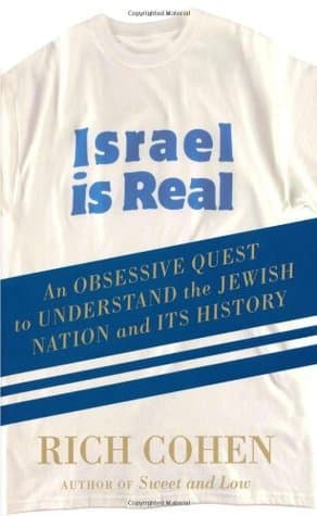 Israel is Real: An Obsessive Quest to Understand the Jewish Nation and Its History