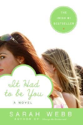 It Had to Be You: A Heartwarming Contemporary Irish Romance of Friendship, Dreams, and Finding Love