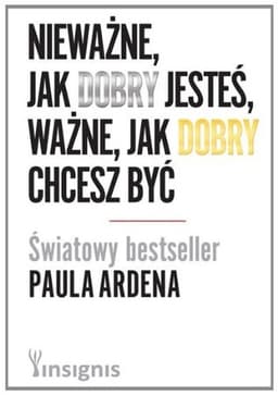 Neważne, jak dobry jesteś, ważne jak dobry chcesz być