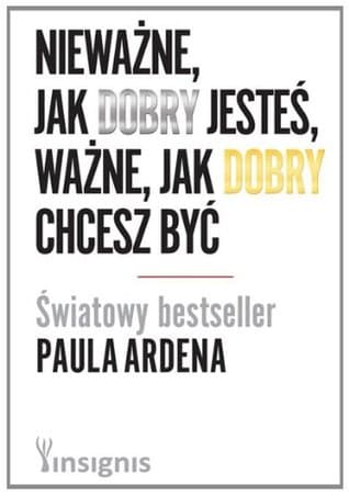 Neważne, jak dobry jesteś, ważne jak dobry chcesz być