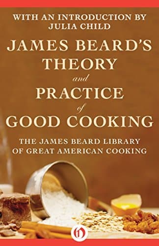 James Beard’s Theory and Practice of Good Cooking