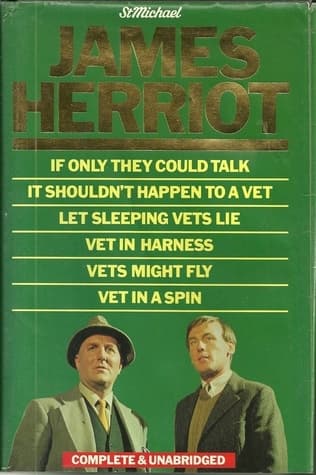 James Herriot - If Only They Could Talk/It Shouldn't Happen to a Vet/ Let Sleeping Vets Lie/ Vet in Harness/Vets Might Fly/Vet in a Spin