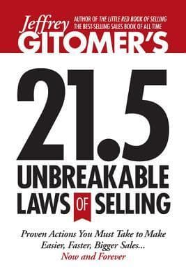 Jeffrey Gitomer's 21.5 Unbreakable Laws of Selling: Proven Actions You Must Take to Make Easier, Faster, Bigger Sales....Now and Forever