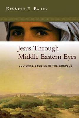 Jesus Through Middle Eastern Eyes: Cultural Studies in the Gospels