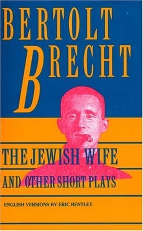 Jewish Wife and Other Short Plays: Includes: In Search of Justice; Informer; Elephant Calf; Measures Taken; Exception and the Rule; Salzburg Dance of Death