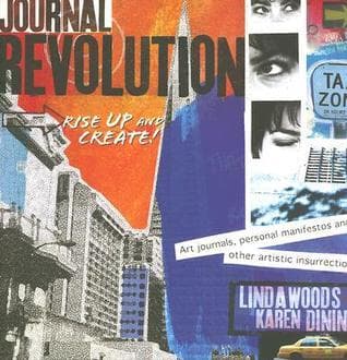 Journal Revolution: Rise Up & Create! Art Journals, Personal Manifestos and Other Artistic Insurrections