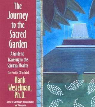 Journey to the Sacred Garden: A Guide to Traveling in the Spiritual Realms