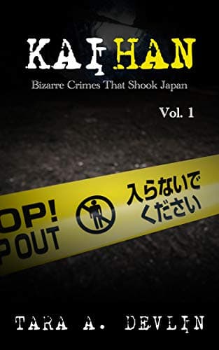 Kaihan: Bizarre Crimes That Shook Japan: Volume One