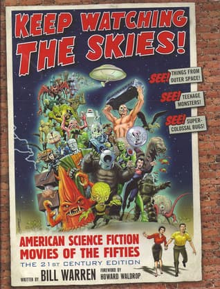 Keep Watching the Skies!: American Science Fiction Movies of the Fifties