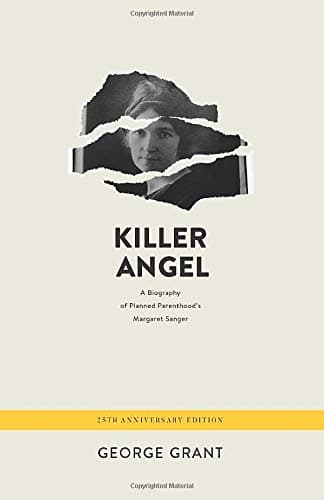 Killer Angel: A Biography of Planned Parenthood’s Margaret Sanger