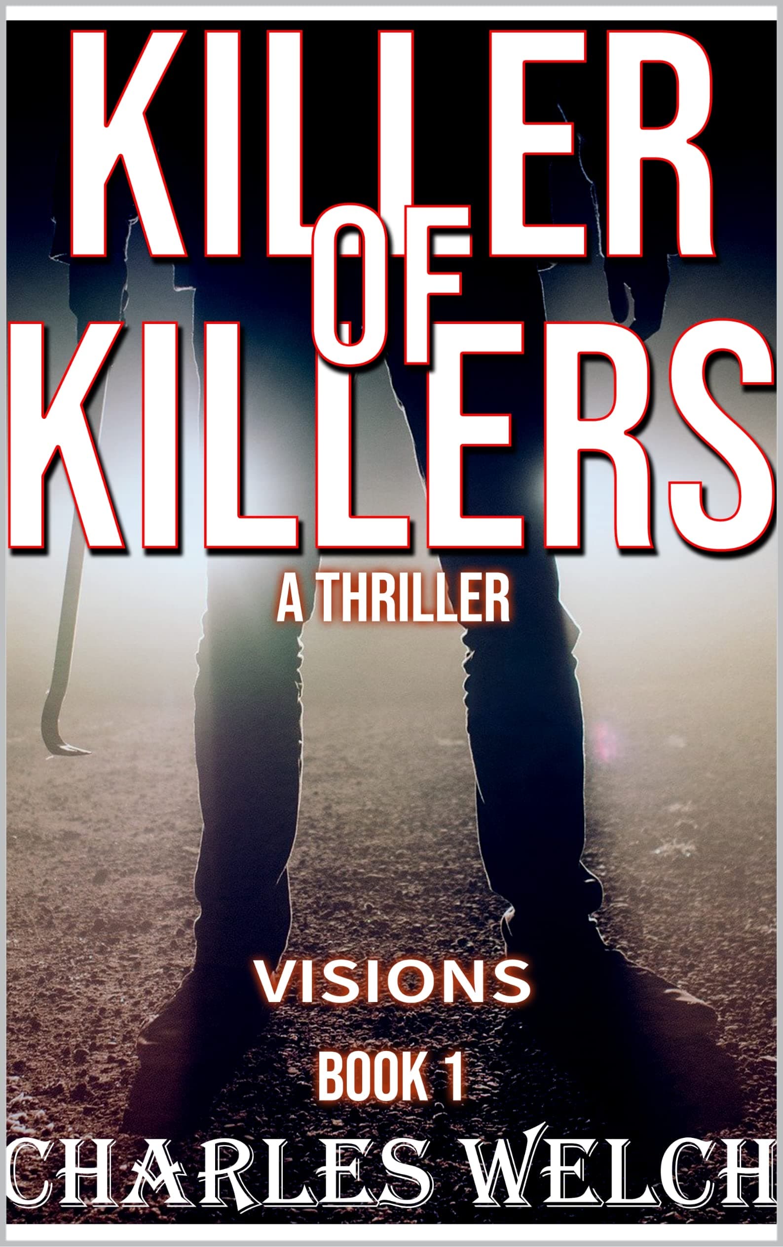 Killer of Killers 1: Visions : A Vigilante Justice Thriller