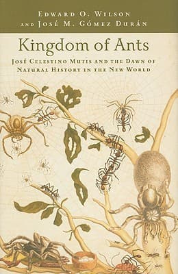 Kingdom of Ants: José Celestino Mutis and the Dawn of Natural History in the New World