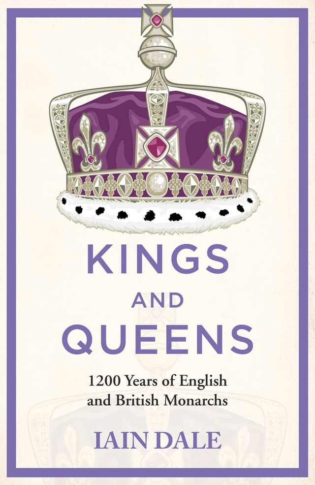 Kings and Queens: The acclaimed account of 1200 years of the British monarchy - a must-read for anyone with an interest in British history