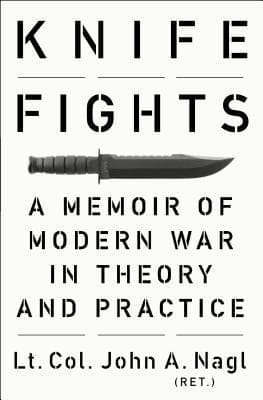 Knife Fights: A Memoir of Modern War in Theory and Practice