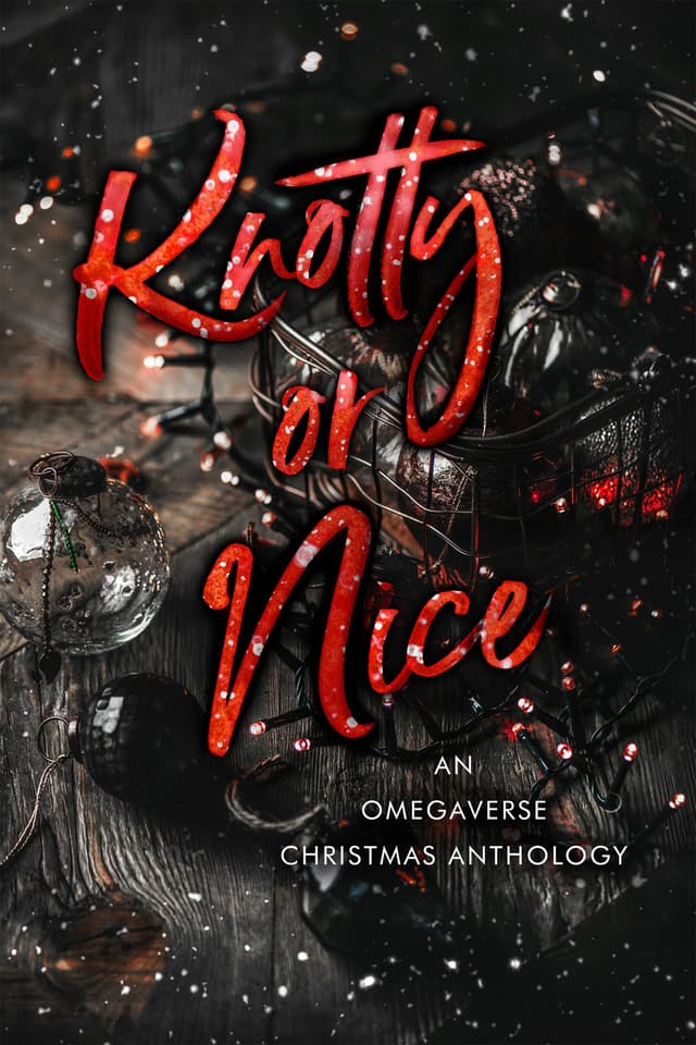 Knotty or Nice: A Limited Edition Christmas Omegaverse Anthology