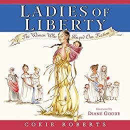 Ladies of Liberty: The Women Who Shaped Our Nation