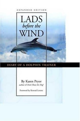 Lads Before the Wind: Diary of a Dolphin Trainer