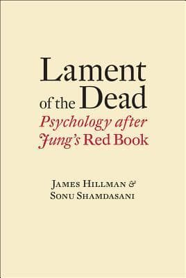 Lament of the Dead: Psychology After Jung's Red Book